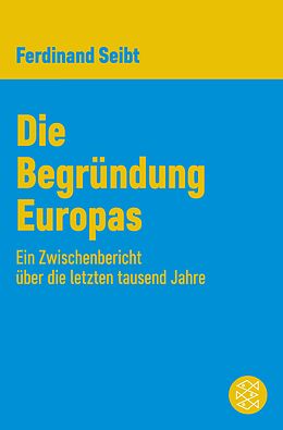 E-Book (epub) Die Begründung Europas von Ferdinand Seibt
