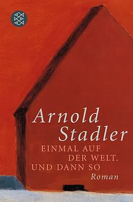 E-Book (epub) Einmal auf der Welt. Und dann so von Arnold Stadler