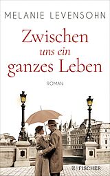 E-Book (epub) Zwischen uns ein ganzes Leben von Melanie Levensohn