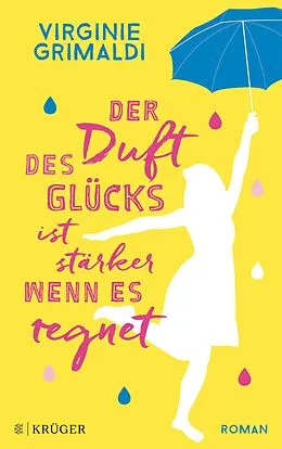 E-Book (epub) Der Duft des Glücks ist stärker, wenn es regnet von Virginie Grimaldi