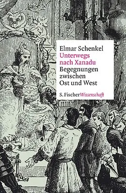 E-Book (epub) Unterwegs nach Xanadu von Elmar Schenkel