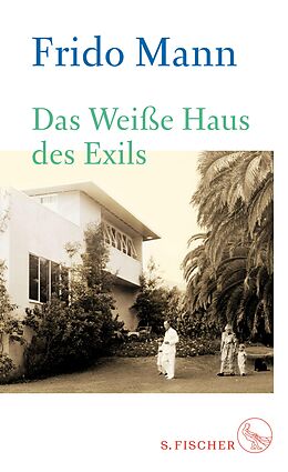 E-Book (epub) Das Weiße Haus des Exils von Frido Mann