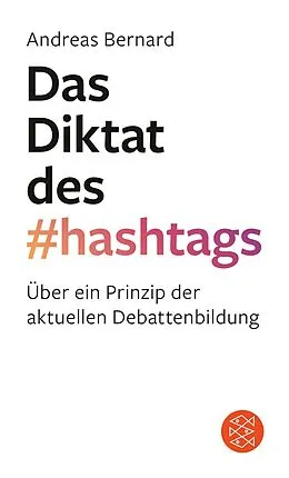 E-Book (epub) Das Diktat des Hashtags von Andreas Bernard