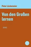 E-Book (epub) Von den Großen lernen von Peter Lückemeier