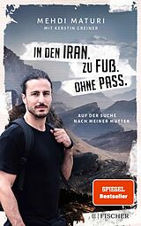E-Book (epub) In den Iran. Zu Fuß. Ohne Pass. von Mehdi Maturi, Kerstin Greiner