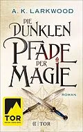 E-Book (epub) Die dunklen Pfade der Magie von A. K. Larkwood