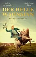 E-Book (epub) Der Helle Wahnsinn von Anders Morgenthaler, Marie Louise Tüxen