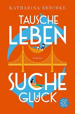 E-Book (epub) Tausche Leben - Suche Glück von Katharina Reschke