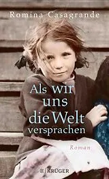 E-Book (epub) Als wir uns die Welt versprachen von Romina Casagrande