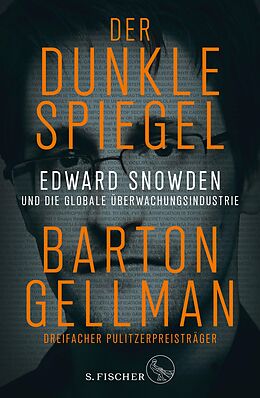 E-Book (epub) Der dunkle Spiegel  Edward Snowden und die globale Überwachungsindustrie von Barton Gellman