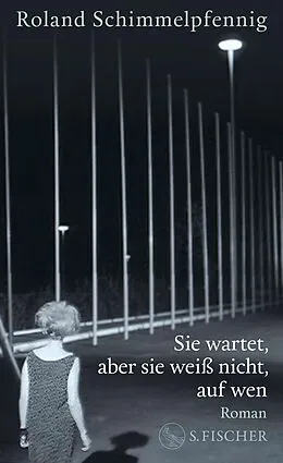 E-Book (epub) Sie wartet, aber sie weiß nicht, auf wen von Roland Schimmelpfennig