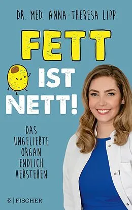 E-Book (epub) Fett ist nett. Das ungeliebte Organ endlich verstehen von Anna-Theresa Lipp