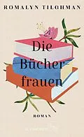 E-Book (epub) Die Bücherfrauen von Romalyn Tilghman