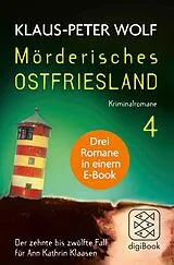 E-Book (epub) Mörderisches Ostfriesland IV. Ann Kathrin Klaasens zehnter bis zwölfter Fall in einem E-Book von Klaus-Peter Wolf