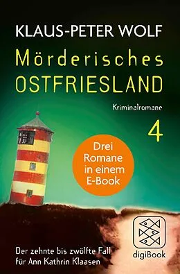 E-Book (epub) Mörderisches Ostfriesland IV. Ann Kathrin Klaasens zehnter bis zwölfter Fall in einem E-Book von Klaus-Peter Wolf