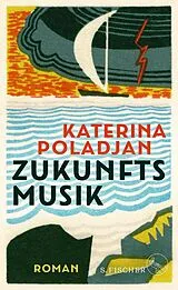 E-Book (epub) Zukunftsmusik von Katerina Poladjan