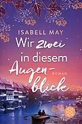 E-Book (epub) Wir zwei in diesem Augenblick von Isabell May