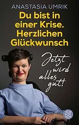 E-Book (epub) Du bist in einer Krise. Herzlichen Glückwunsch. Jetzt wird alles gut! von Anastasia Umrik