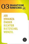 E-Book (epub) Dramatische Rundschau 03 von Caren Jeß, Fiston Mwanza Mujila, Yade Yasemin Önder