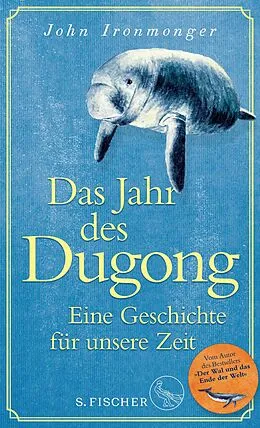 E-Book (epub) Das Jahr des Dugong  Eine Geschichte für unsere Zeit von John Ironmonger