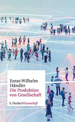 E-Book (epub) Die Produktion von Gesellschaft von Ernst-Wilhelm Händler