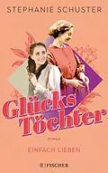 E-Book (epub) Glückstöchter - Einfach lieben von Stephanie Schuster