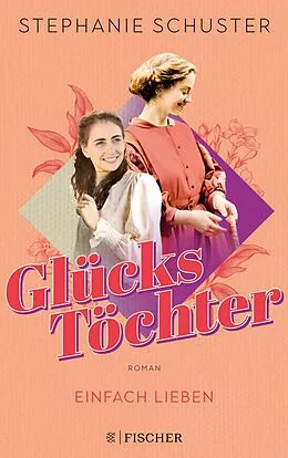 E-Book (epub) Glückstöchter - Einfach lieben von Stephanie Schuster