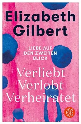 E-Book (epub) Verliebt Verlobt Verheiratet von Elizabeth Gilbert