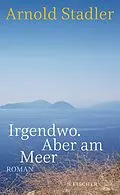 E-Book (epub) Irgendwo. Aber am Meer von Arnold Stadler