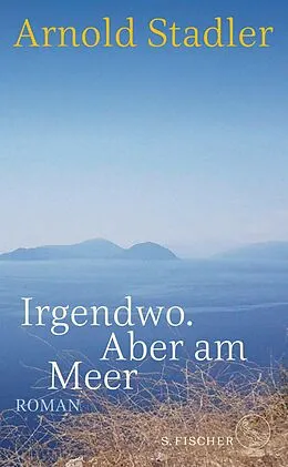 E-Book (epub) Irgendwo. Aber am Meer von Arnold Stadler