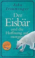 E-Book (epub) Der Eisbär und die Hoffnung auf morgen von John Ironmonger