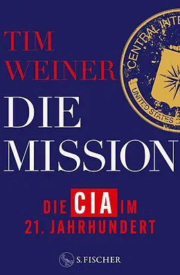 E-Book (epub) Die Mission  Die CIA im 21. Jahrhundert von Tim Weiner