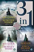 E-Book (epub) Das Geheimnis von Wishtide Manor / Die Schatten von Freshley Wood / Die Intrigen am King's Theatre - Drei Romane in einem Band von Kate Saunders