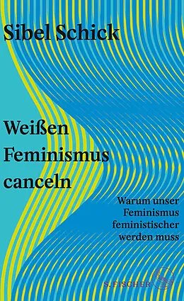 E-Book (epub) Weißen Feminismus canceln von Sibel Schick