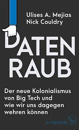 E-Book (epub) Datenraub  Der neue Kolonialismus von Big Tech und wie wir uns dagegen wehren können von Ulises A. Mejias, Nick Couldry