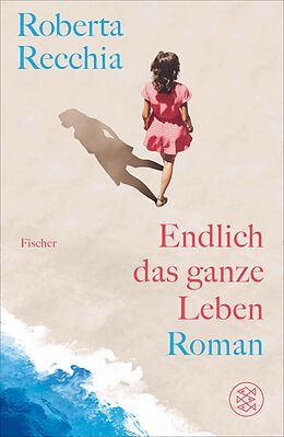 E-Book (epub) Endlich das ganze Leben von Roberta Recchia