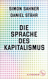 E-Book (epub) Die Sprache des Kapitalismus von Simon Sahner, Daniel Stähr