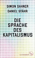 E-Book (epub) Die Sprache des Kapitalismus von Simon Sahner, Daniel Stähr