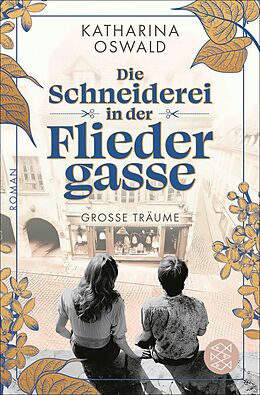 E-Book (epub) Die Schneiderei in der Fliedergasse - Große Träume von Katharina Oswald