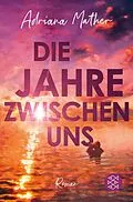 E-Book (epub) Die Jahre zwischen uns von Adriana Mather