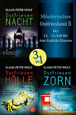 E-Book (epub) Ostfriesennacht / Ostfriesenhölle / Ostfriesenzorn - Mörderisches Ostfriesland V. Ann Kathrin Klaasens dreizehnter bis fünfzehnter Fall in einem Band von Klaus-Peter Wolf