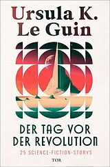E-Book (epub) Der Tag vor der Revolution von Ursula K. Le Guin