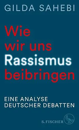 E-Book (epub) Wie wir uns Rassismus beibringen von Gilda Sahebi