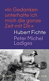 E-Book (epub) »In Gedanken unterhalte ich mich die ganze Zeit mit Dir.« von Hubert Fichte, Peter Michel Ladiges