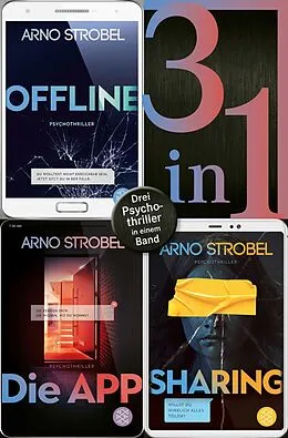 E-Book (epub) Offline / Die App / Sharing - Drei Psychothriller in einem Band von Arno Strobel