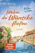 E-Book (epub) Wohin die Wünsche fließen von Patricia Koelle