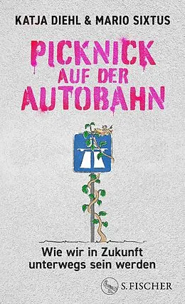 E-Book (epub) Picknick auf der Autobahn von Katja Diehl, Mario Sixtus