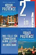 E-Book (epub) Düstere Provence / Eiskalte Provence  Zwei Fälle für Commissaire Albin Leclerc in einem Band von Pierre Lagrange