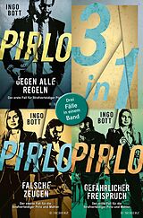 E-Book (epub) Pirlo - Gegen alle Regeln / Pirlo - Falsche Zeugen / Pirlo - Gefährlicher Freispruch  Drei Fälle für die Strafverteidiger Pirlo und Mahler in einem Band von Ingo Bott