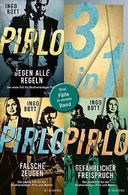 E-Book (epub) Pirlo - Gegen alle Regeln / Pirlo - Falsche Zeugen / Pirlo - Gefährlicher Freispruch  Drei Fälle für die Strafverteidiger Pirlo und Mahler in einem Band von Ingo Bott